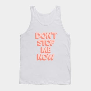 Don't Stop Me Now Tank Top